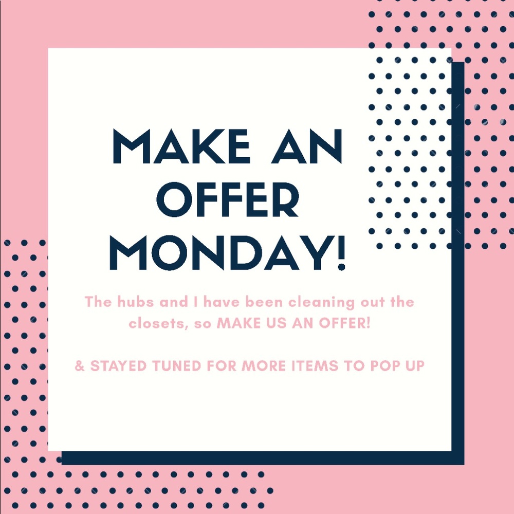 Make an offer MONDAY!